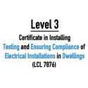 LCL Awards Level 3 Certificate In Installing, Testing and Ensuring Compliance of Electrical Installations in Dwellings